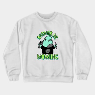 Rather Be Mowing Crewneck Sweatshirt